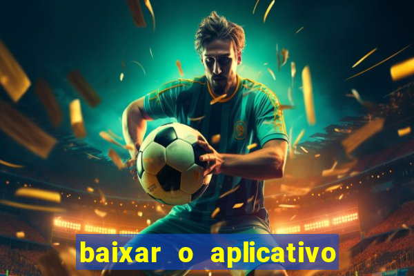 baixar o aplicativo vai de bet